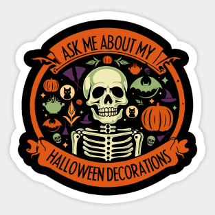 Ask Me about all of my halloween decorations Sticker